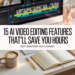 15 AI Video Editing Features That’ll Save You Hours of Work