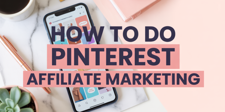 How to Do Pinterest Affiliate Marketing