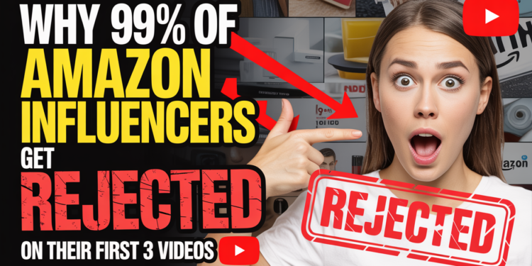 Why 99% of Amazon Influencers Get REJECTED On Their First 3 Videos